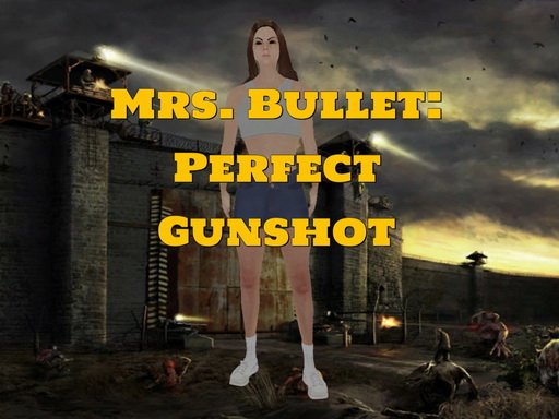 Read more about the article Mrs. Bullet: Perfect Gunshot